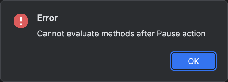 Un mensaje de error que dice 'Cannot evaluate methods after Pause action'