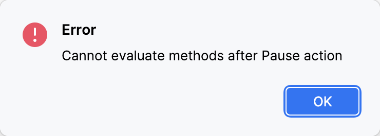 An error message saying 'Cannot evaluate methods after Pause'
